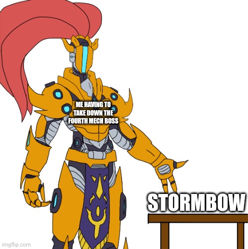 Yharim showing stuff | ME HAVING TO TAKE DOWN THE FOURTH MECH BOSS STORMBOW | image tagged in yharim showing stuff | made w/ Imgflip meme maker