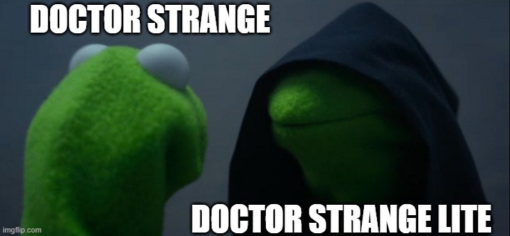 multiverse of madness | DOCTOR STRANGE; DOCTOR STRANGE LITE | image tagged in memes,evil kermit | made w/ Imgflip meme maker