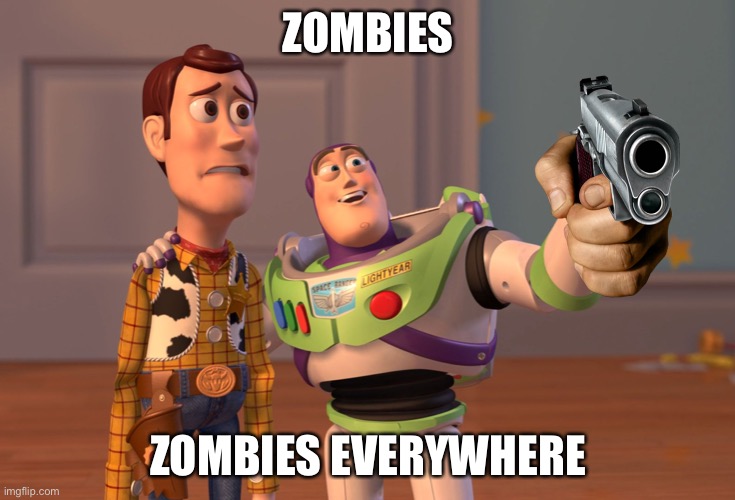 When you’re introducing a new player in COD zombies | ZOMBIES; ZOMBIES EVERYWHERE | image tagged in memes,x x everywhere | made w/ Imgflip meme maker