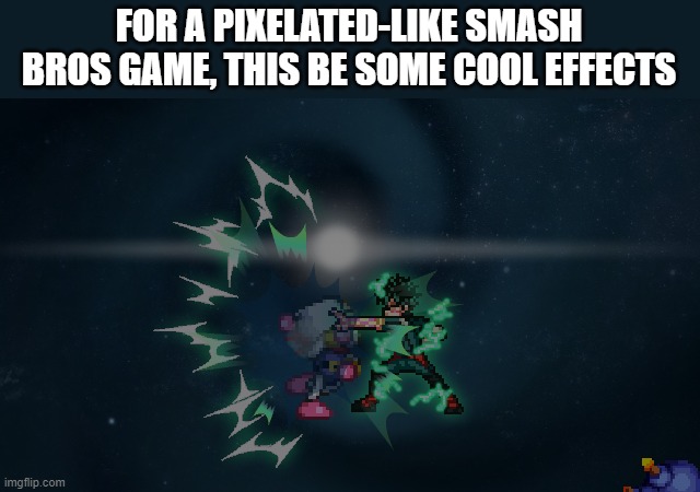 deleware detroit smash | FOR A PIXELATED-LIKE SMASH BROS GAME, THIS BE SOME COOL EFFECTS | image tagged in deleware detroit smash | made w/ Imgflip meme maker