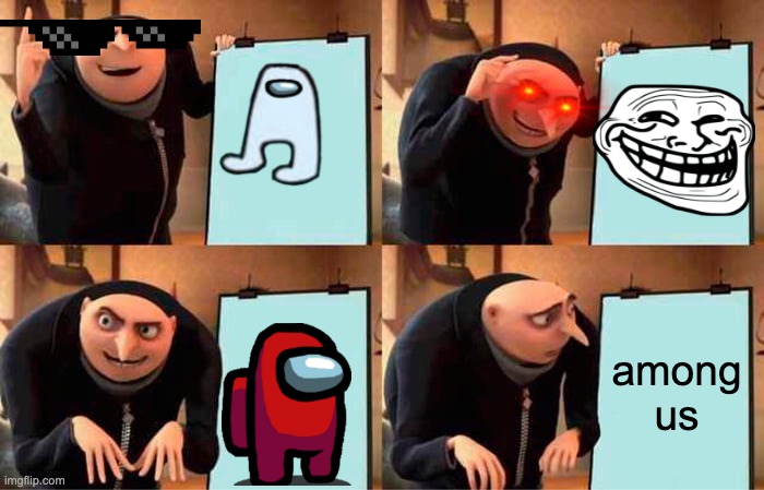 among us | among us | image tagged in memes,gru's plan | made w/ Imgflip meme maker