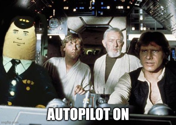 He saved the day |  AUTOPILOT ON | image tagged in movies,star wars,sci-fi,funny memes,fun | made w/ Imgflip meme maker