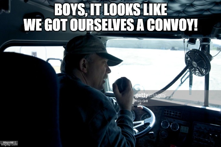 BOYS, IT LOOKS LIKE WE GOT OURSELVES A CONVOY! | made w/ Imgflip meme maker