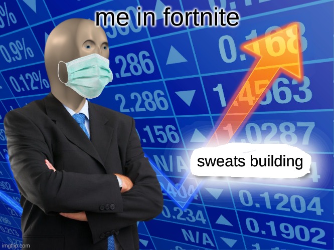 sweats |  me in fortnite; sweats building | image tagged in empty stonks | made w/ Imgflip meme maker