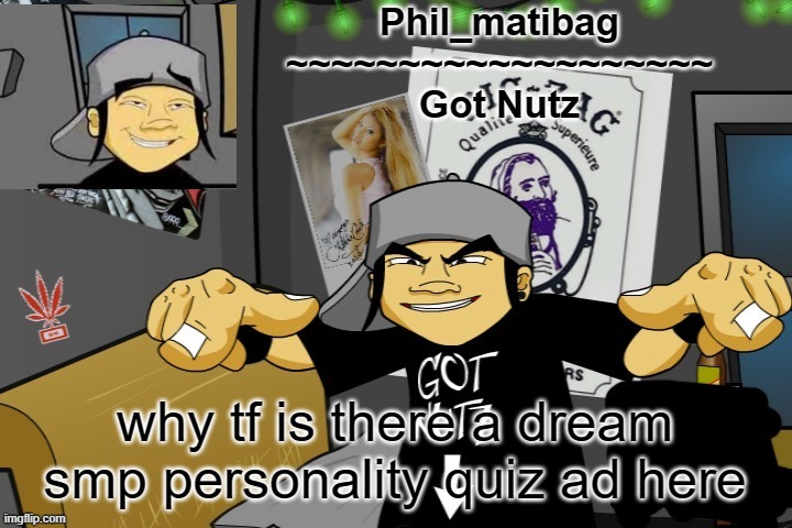 Phil_matibag announcement temp | why tf is there a dream smp personality quiz ad here | image tagged in phil_matibag announcement temp | made w/ Imgflip meme maker