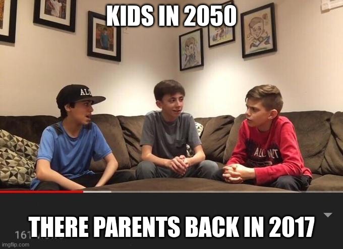 Is Fortnite Actually Overrated? | KIDS IN 2050; THERE PARENTS BACK IN 2017 | image tagged in is fortnite actually overrated | made w/ Imgflip meme maker