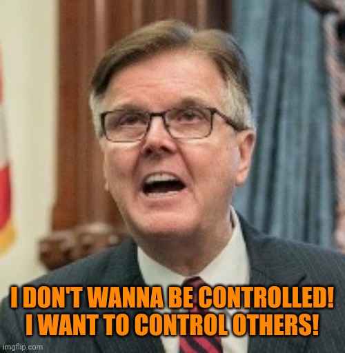 I DON'T WANNA BE CONTROLLED!
I WANT TO CONTROL OTHERS! | made w/ Imgflip meme maker