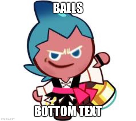 Balls bottom text | BALLS; BOTTOM TEXT | image tagged in memes | made w/ Imgflip meme maker