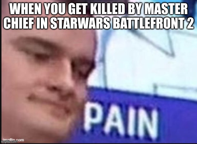 meme of badger's latest video | WHEN YOU GET KILLED BY MASTER CHIEF IN STARWARS BATTLEFRONT 2 | image tagged in russian badger | made w/ Imgflip meme maker