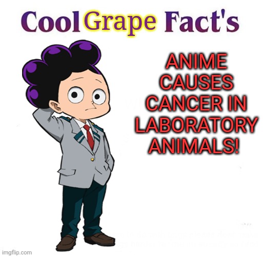 Mineta the no-anime grape | Grape; ANIME CAUSES CANCER IN LABORATORY ANIMALS! | image tagged in ban,anime,no anime allowed,mineta,cool bug facts | made w/ Imgflip meme maker