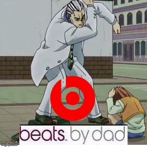 Beats by Dad | image tagged in beats by dad,anime | made w/ Imgflip meme maker