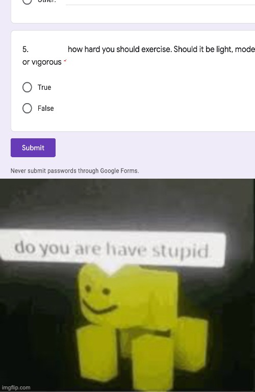 do you are have stupid | image tagged in do you are have stupid | made w/ Imgflip meme maker