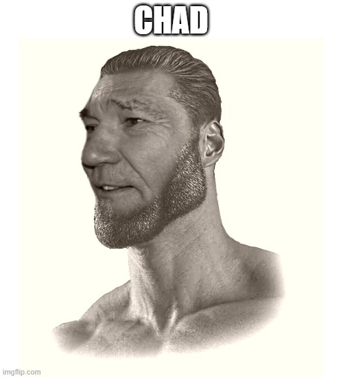 CHAD | made w/ Imgflip meme maker