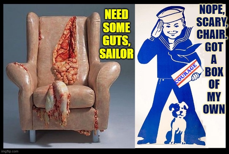 Cracker Jack Faces Down Scary Chair |  NOPE,
SCARY,
CHAIR.
  GOT
  A
  BOX
  OF
  MY
  OWN; NEED
SOME
GUTS,
SAILOR; COURAGE | image tagged in vince vance,cracker jack,sailor,memes,courage,chairs | made w/ Imgflip meme maker