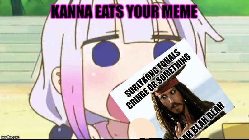 Kanna eating a crab | SURLYKONG EQUALS CRINGE OR SOMETHING BLAH BLAH BLAH KANNA EATS YOUR MEME | image tagged in kanna eating a crab | made w/ Imgflip meme maker