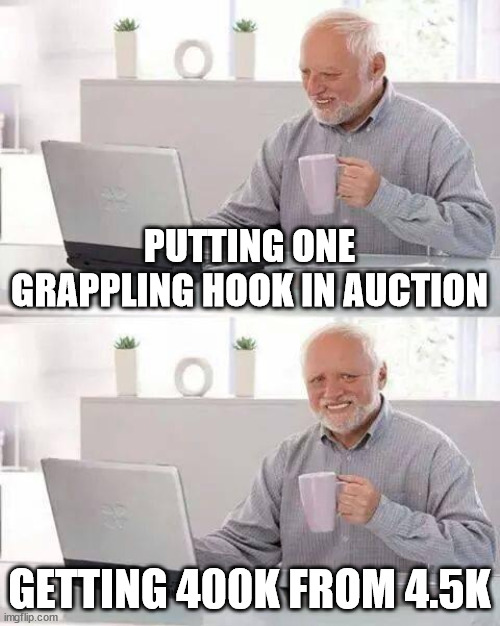 Hypixel Skyblock Auction Logic | PUTTING ONE GRAPPLING HOOK IN AUCTION; GETTING 400K FROM 4.5K | image tagged in memes,hide the pain harold | made w/ Imgflip meme maker