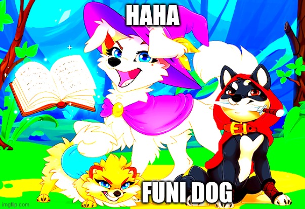 First meme here! | HAHA; FUNI DOG | image tagged in memes | made w/ Imgflip meme maker