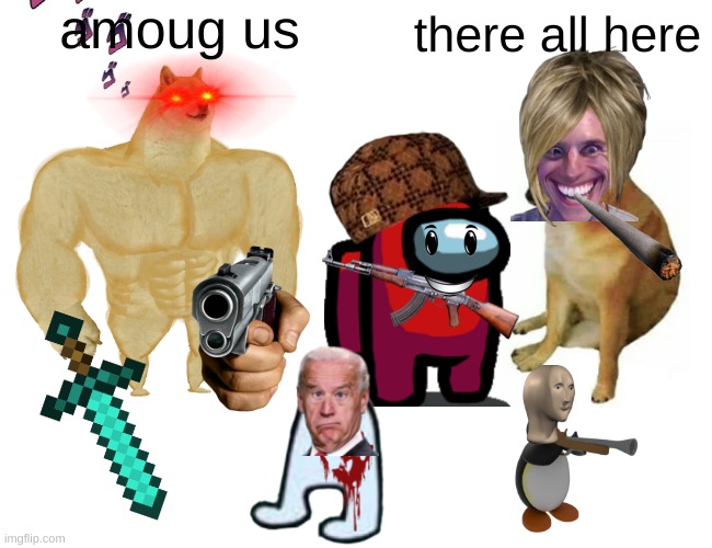 Buff Doge vs. Cheems | amoug us; there all here | image tagged in memes,buff doge vs cheems | made w/ Imgflip meme maker