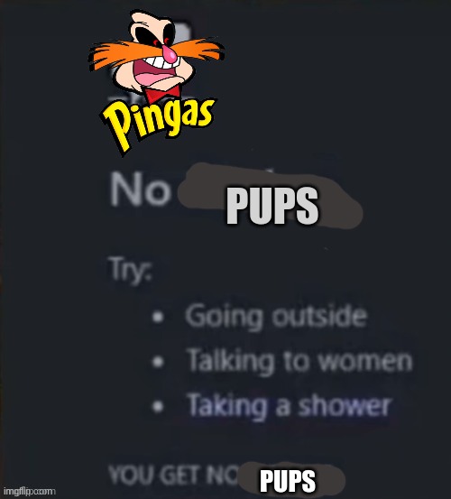 NO BICHES | PUPS PUPS | image tagged in no biches | made w/ Imgflip meme maker