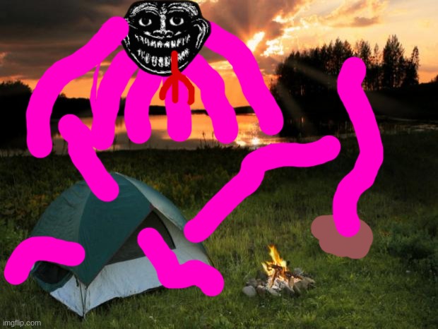 Camping...It's In Tents | image tagged in camping it's in tents | made w/ Imgflip meme maker