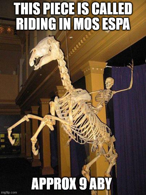 spooky horse and rider skeleton | THIS PIECE IS CALLED

RIDING IN MOS ESPA; APPROX 9 ABY | image tagged in spooky horse and rider skeleton | made w/ Imgflip meme maker