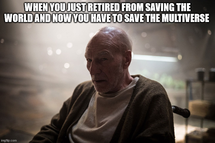 Professor Xavier (Old Man Logan) | WHEN YOU JUST RETIRED FROM SAVING THE WORLD AND NOW YOU HAVE TO SAVE THE MULTIVERSE | image tagged in professor xavier old man logan | made w/ Imgflip meme maker