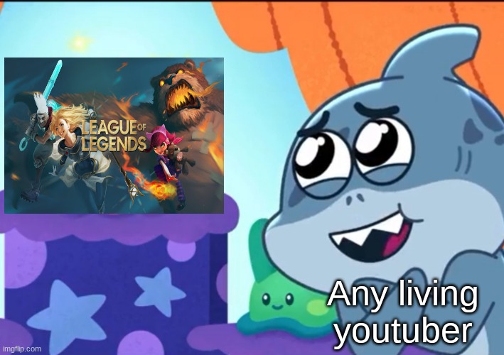 Its not every day you hear someone say "ThIs ViDeO iS sPoNsOrEd By LeAgUe Of LeGeNdS" | Any living youtuber | image tagged in aw,league of legends | made w/ Imgflip meme maker
