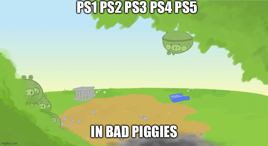 Ross background | PS1 PS2 PS3 PS4 PS5; IN BAD PIGGIES | image tagged in ross background,ps1,ps2,playstation,ps4,ps5 | made w/ Imgflip meme maker