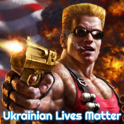 Duke Nukem | Ukrainian Lives Matter | image tagged in duke nukem,ukrainian lives matter | made w/ Imgflip meme maker