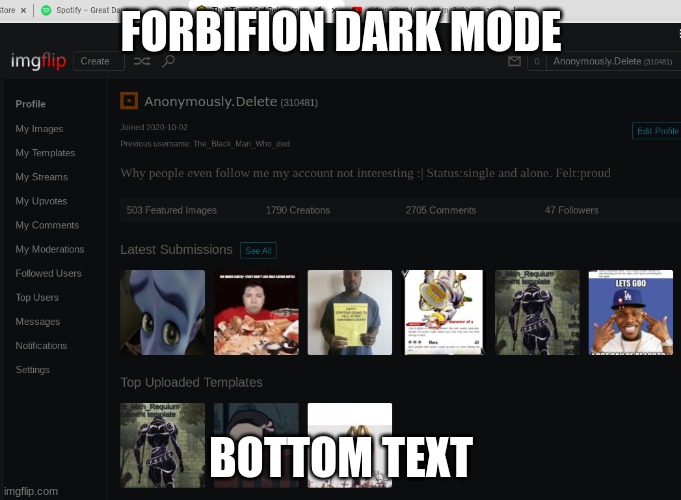 yes | FORBIFION DARK MODE; BOTTOM TEXT | image tagged in so true,unfunny,idk,dark,oh wow are you actually reading these tags,stop reading the tags | made w/ Imgflip meme maker