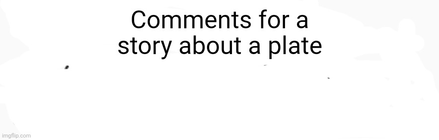there are 2 sexes | Comments for a story about a plate | image tagged in there are 2 sexes | made w/ Imgflip meme maker