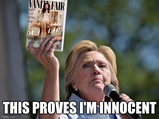 Well, that definitely beats any evidence Durham has collected... | THIS PROVES I'M INNOCENT | image tagged in hillary clinton,crooked hillary,durham | made w/ Imgflip meme maker