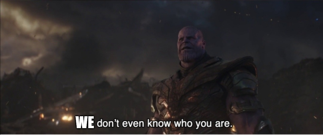 I don't even know who you are | WE | image tagged in i don't even know who you are | made w/ Imgflip meme maker