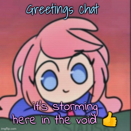 Cloud (real) | Greetings chat; it's storming here in the void 👍 | image tagged in cloud real | made w/ Imgflip meme maker