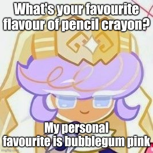 Pastry ❤ | What's your favourite flavour of pencil crayon? My personal favourite is bubblegum pink | image tagged in pastry | made w/ Imgflip meme maker