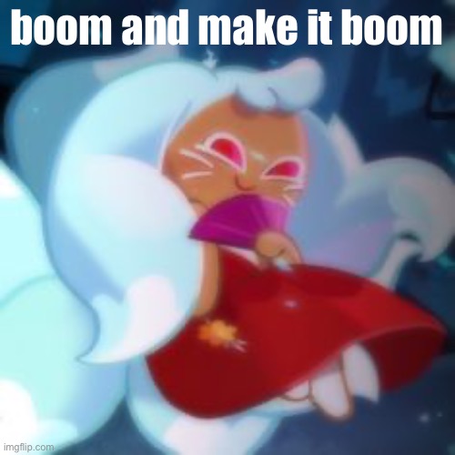 k u m i h o | boom and make it boom | image tagged in k u m i h o | made w/ Imgflip meme maker