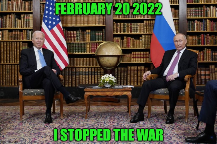 I STOPPED THE WAR FEBRUARY 20 2022 | made w/ Imgflip meme maker