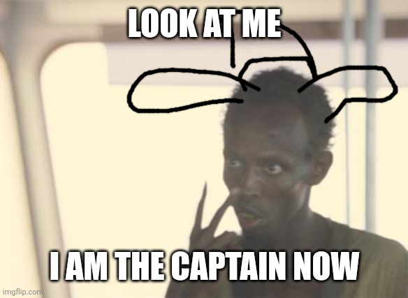 woof | LOOK AT ME; I AM THE CAPTAIN NOW | image tagged in memes,i'm the captain now | made w/ Imgflip meme maker