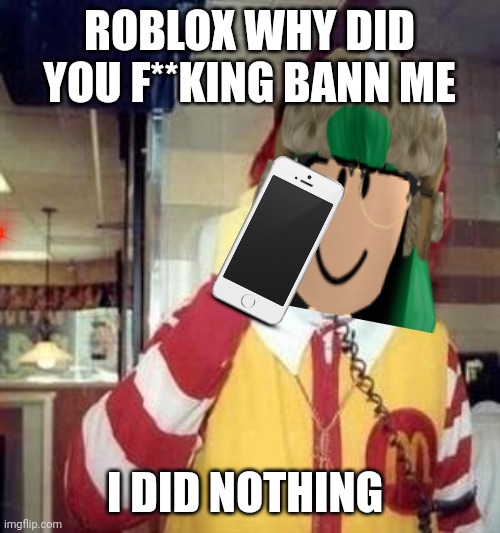 Lisa gaming SUX | ROBLOX WHY DID YOU F**KING BANN ME; I DID NOTHING | image tagged in lisa gaming,roblox | made w/ Imgflip meme maker
