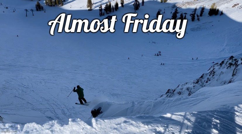 Almost friday | Almost Friday | image tagged in yay it's friday | made w/ Imgflip meme maker