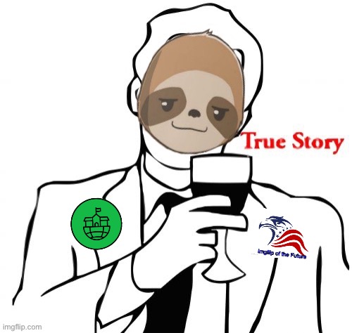 Sloth true story | image tagged in sloth true story | made w/ Imgflip meme maker