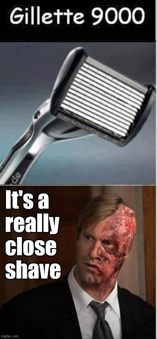 It's a 
really 
close 
shave | image tagged in dark humor | made w/ Imgflip meme maker