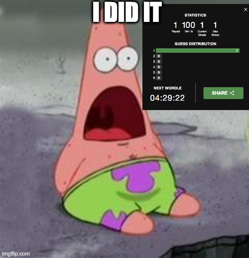 this was my first try :0 | I DID IT | image tagged in suprised patrick | made w/ Imgflip meme maker