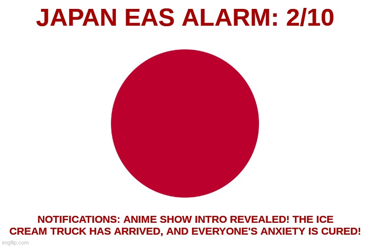 JAPAN EAS ALARM: 2/10; NOTIFICATIONS: ANIME SHOW INTRO REVEALED! THE ICE CREAM TRUCK HAS ARRIVED, AND EVERYONE'S ANXIETY IS CURED! | made w/ Imgflip meme maker