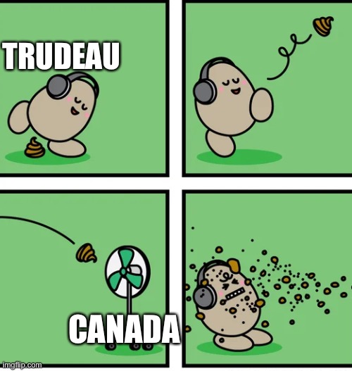 Trudeau hits the fan | TRUDEAU; CANADA | image tagged in trudeau hit the fan,canada,happy,fun,meme | made w/ Imgflip meme maker