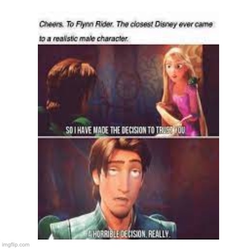 Day 5 of reposting outdated memes | image tagged in repost,outdated,disney,tangled,flynn | made w/ Imgflip meme maker