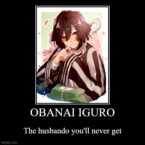 Iguro-san i wuv u!!!!! -Mitsuri | image tagged in funny,demotivationals | made w/ Imgflip demotivational maker