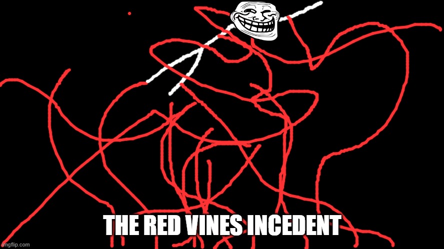 THE RED VINES INCEDENT | made w/ Imgflip meme maker