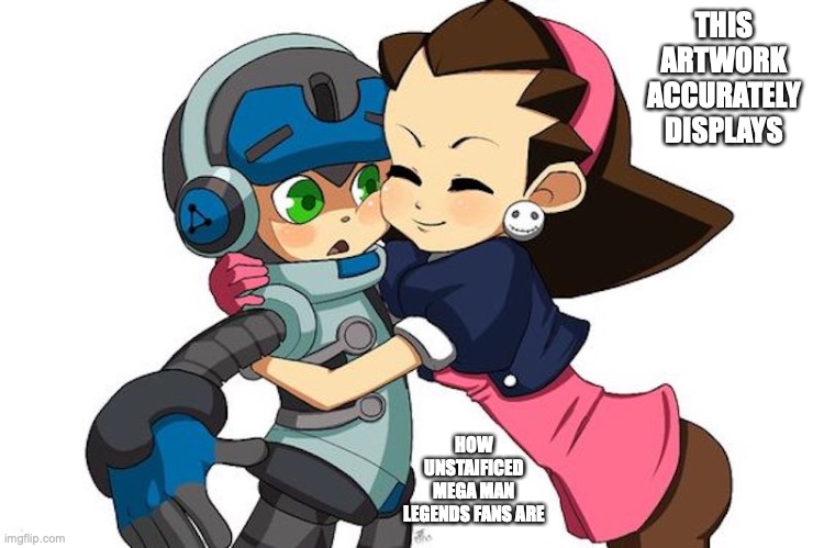 Tron and Beck | THIS ARTWORK ACCURATELY DISPLAYS; HOW UNSTAIFICED MEGA MAN LEGENDS FANS ARE | image tagged in megaman,megaman legends,mighty no 9,beck,memes,tron bonne | made w/ Imgflip meme maker