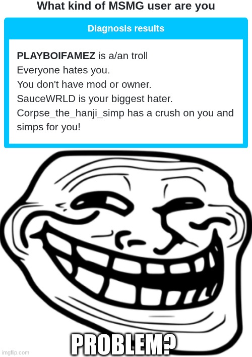lol | PROBLEM? | made w/ Imgflip meme maker